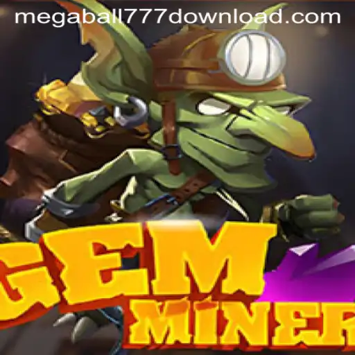 GemMiner: The Ultimate Gaming Experience with Megaball777